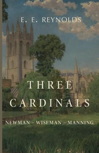 Three Cardinals: Newman, Wiseman, Manning